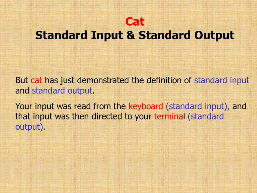 Cat Standard Input & Standard Output But cat has just demonstrated the definition of
